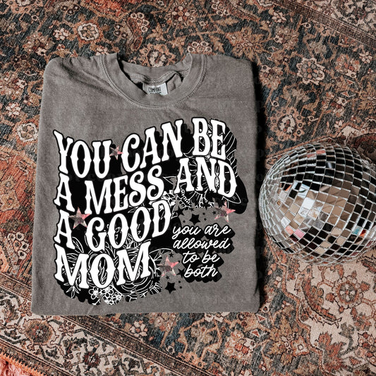 You can be a mess & a good mom - WAH Tee