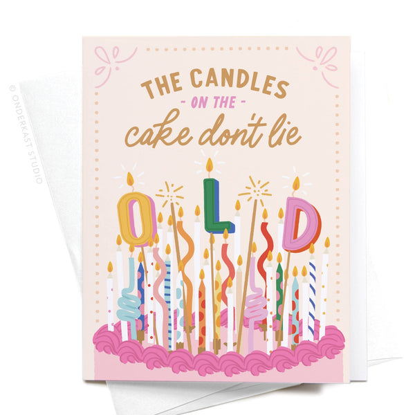The Candles on the Cake Don’t Lie Greeting Card