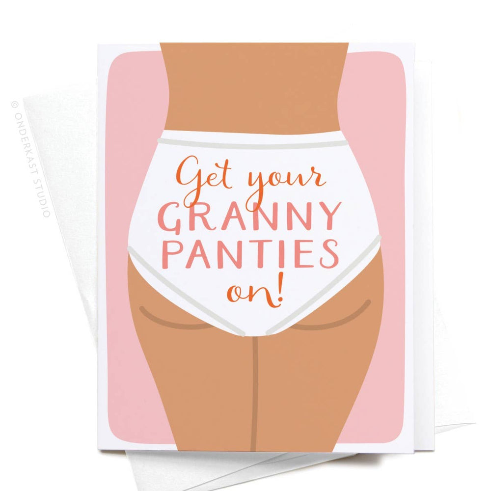 Get Your Granny Panties On! Greeting Card: Light