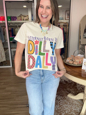 Born to Dilly Dally Tee