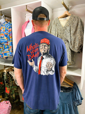 Who’s Your Daddy Tee – Donald Trump Graphic